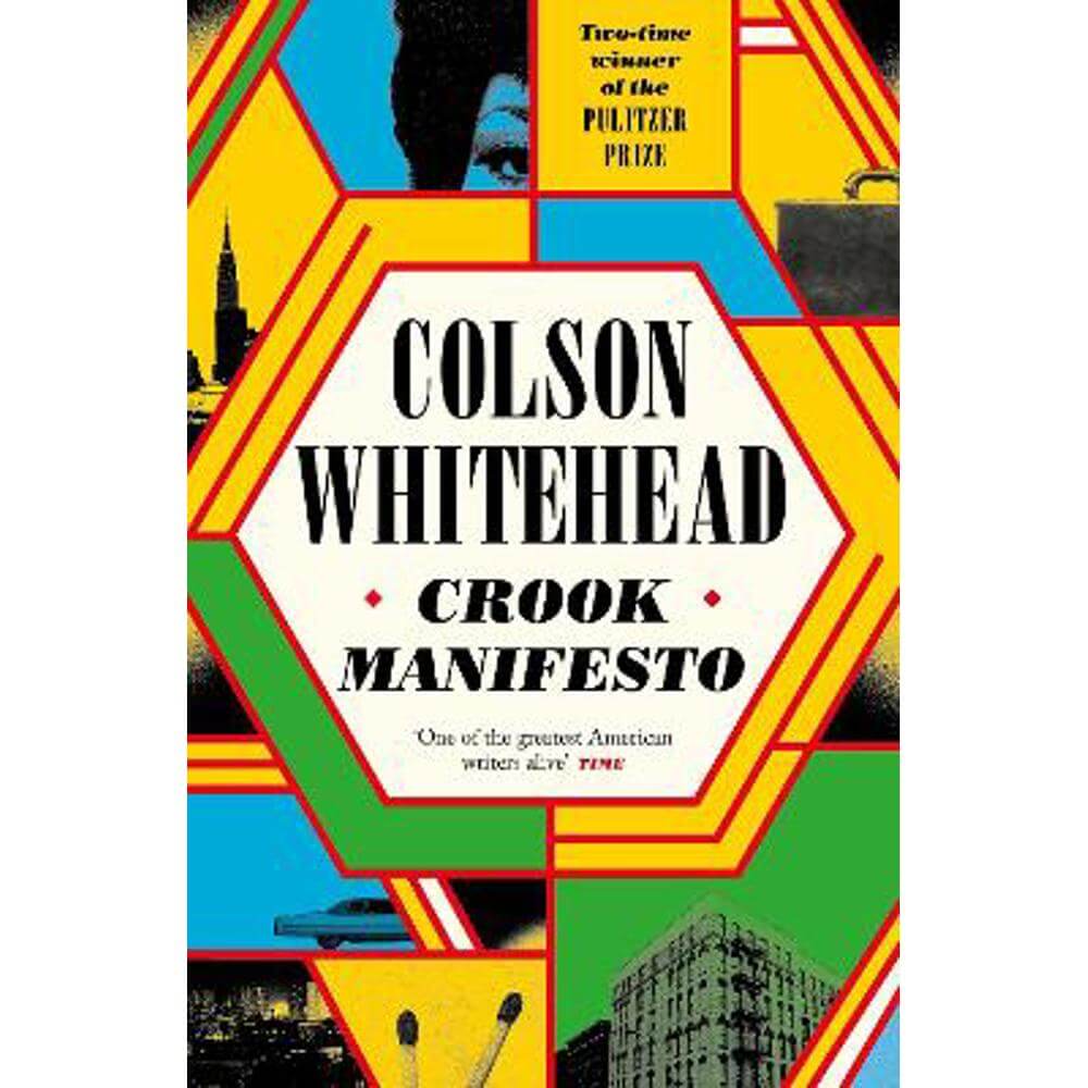 Crook Manifesto: 'Fast, fun, ribald and pulpy, with a touch of Quentin Tarantino' Sunday Times (Hardback) - Colson Whitehead